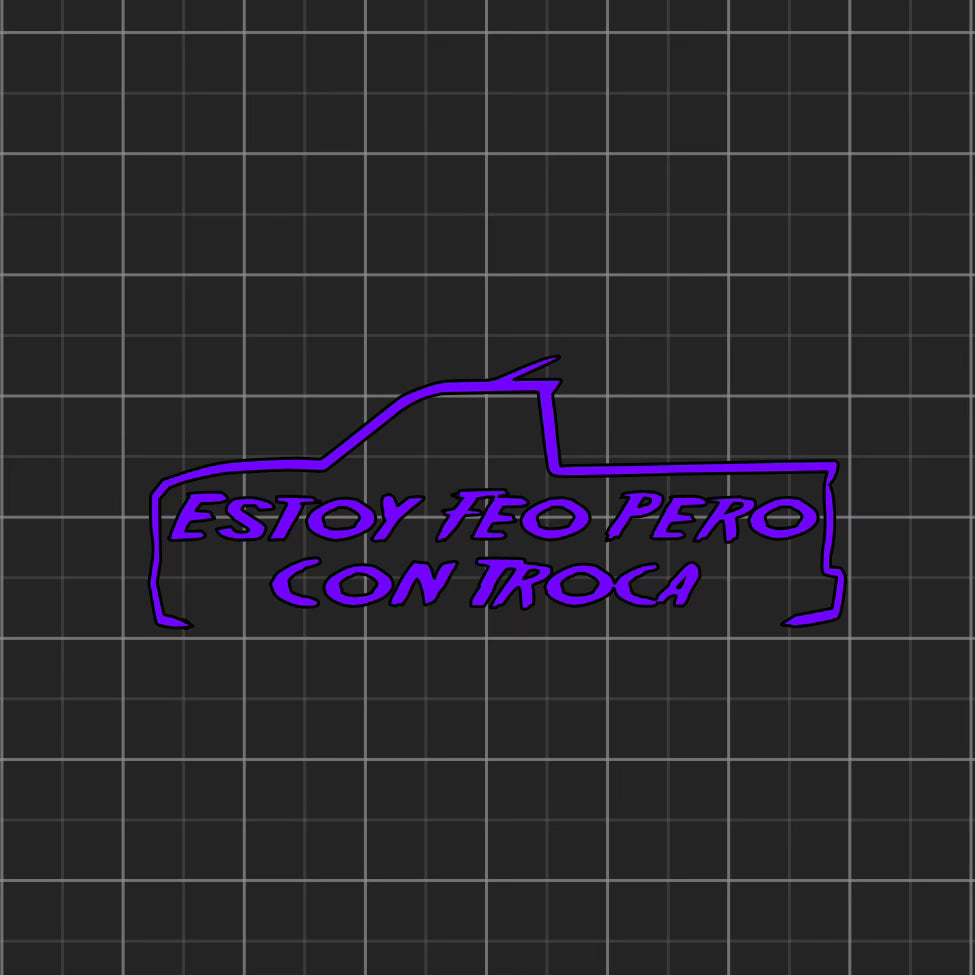 Estoy Feo Pero Con Troca Decal 11.5” x 4.5”