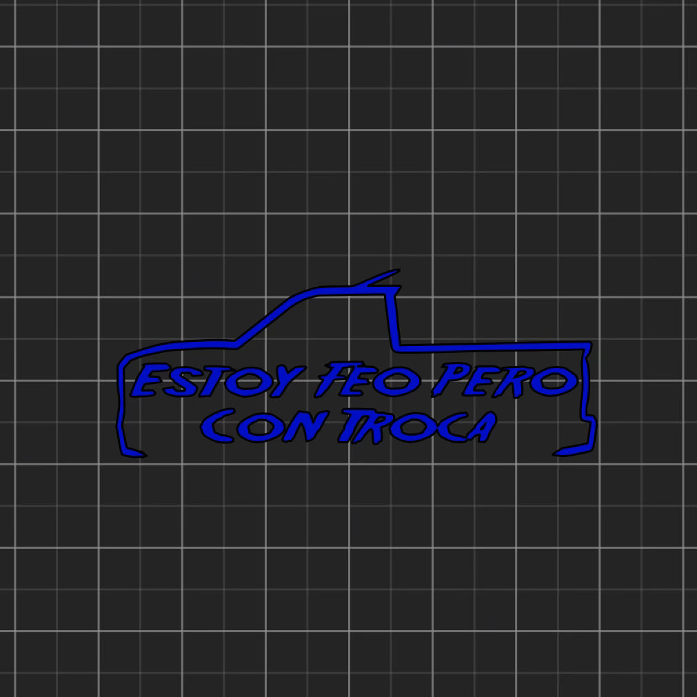 Estoy Feo Pero Con Troca Decal 11.5” x 4.5”