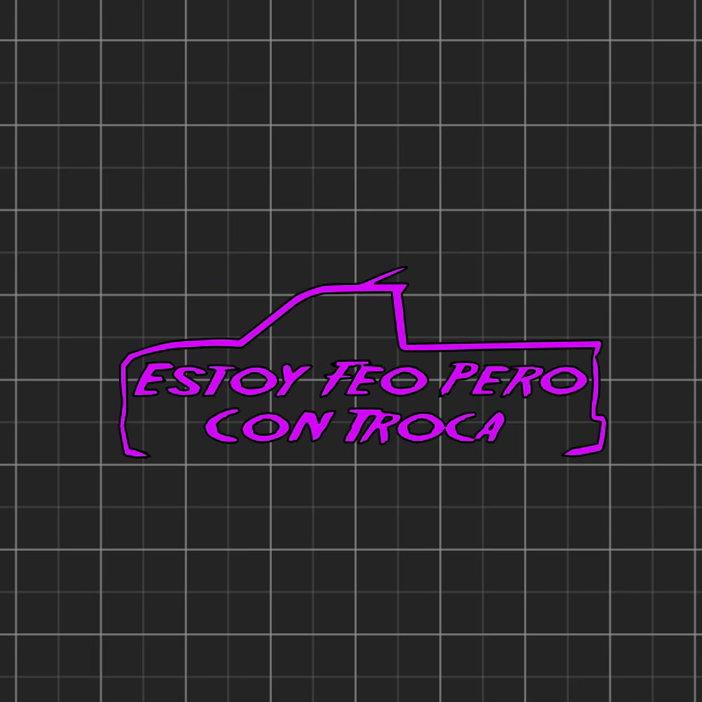 Estoy Feo Pero Con Troca Decal 11.5” x 4.5”