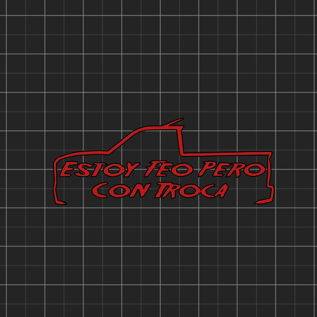 Estoy Feo Pero Con Troca Decal 11.5” x 4.5”