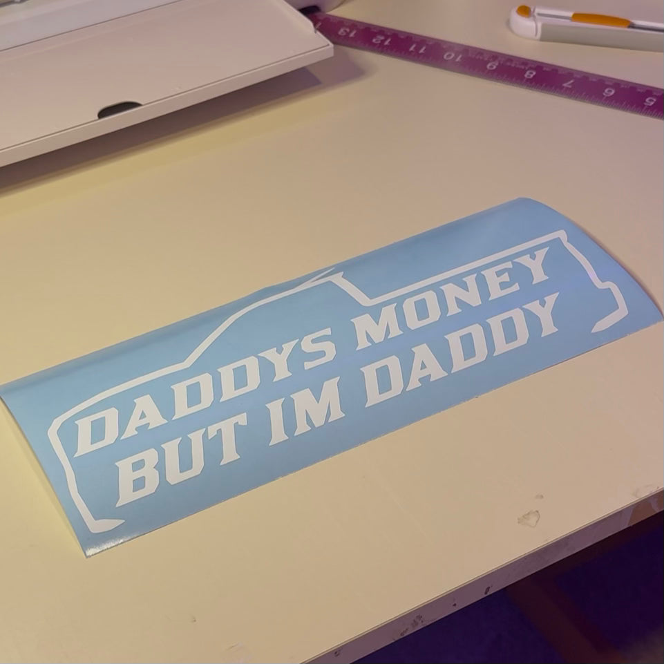 Daddys Money But I’m Daddy” White Decal – 11.5” x 4.5