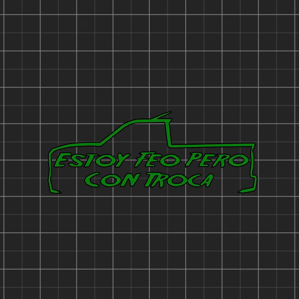 Estoy Feo Pero Con Troca Decal 11.5” x 4.5”